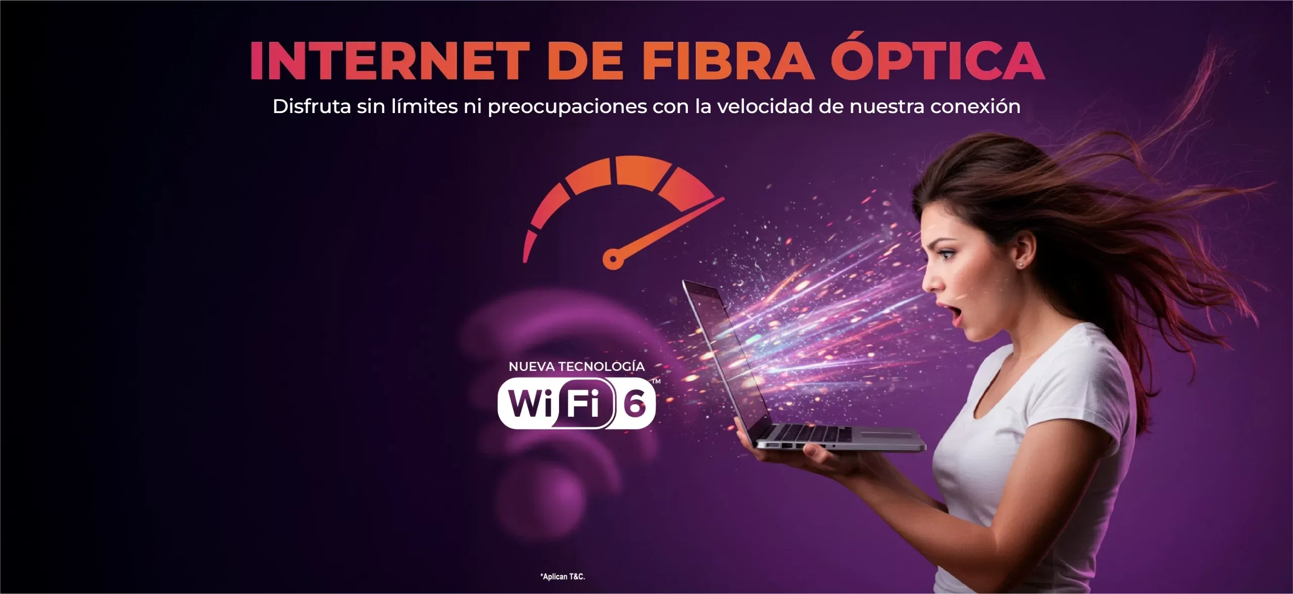 Internet de fibra óptica. Disfruta sin límites ni preocupaciones con la velocidad de nuestra conexión. Nueva tecnología WiFi 6. Aplican T&C.